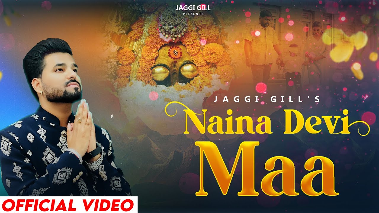 Naina Devi Maa || Jaggi Gill || Navratri Special Bhajan 2025