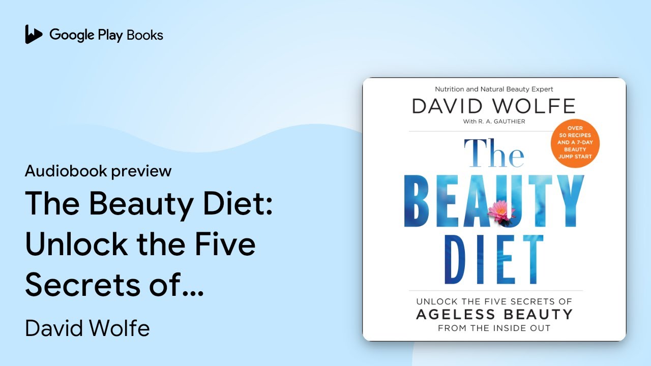The Beauty Diet: Unlock the Five Secrets of&hellip; by David Wolfe &middot; Audiobook preview