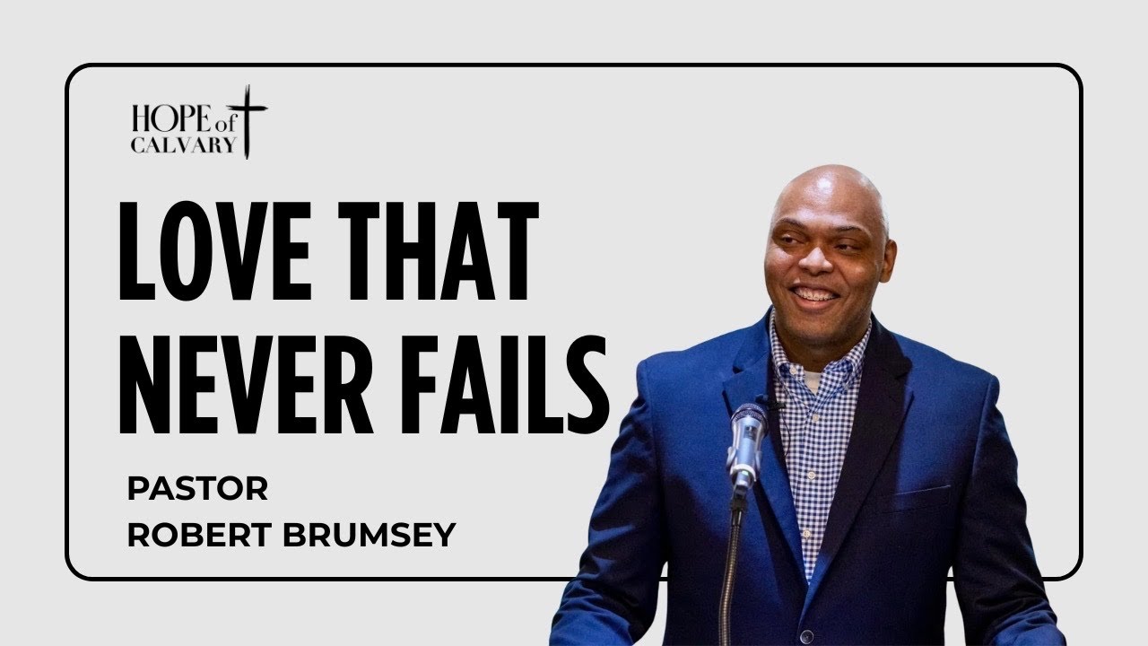 Love That Never Fails | Pastor Robert Brumsey