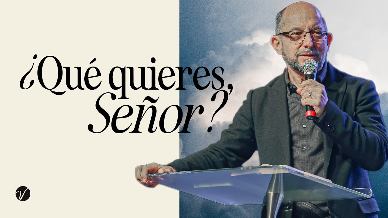 ¿Qué quieres, Señor? — Pastor Enrique Bremer