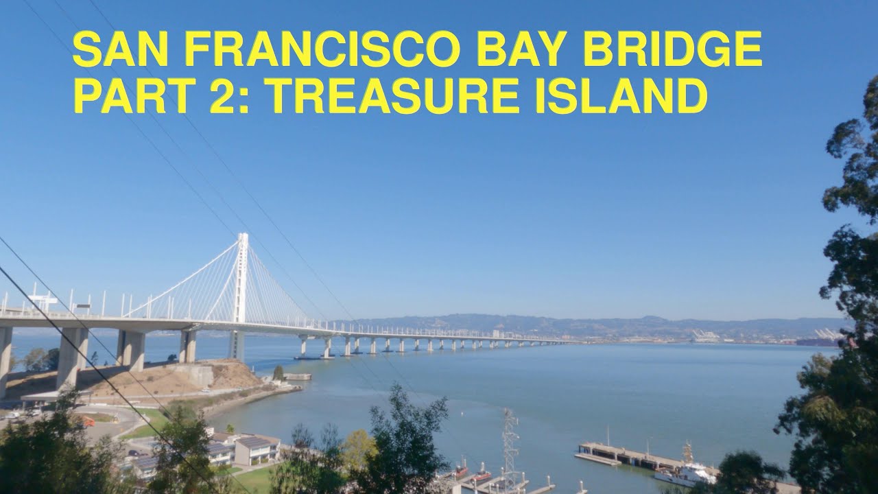 San Francisco Bay Bridge Part 2: Bay Bridge to Treasure Island