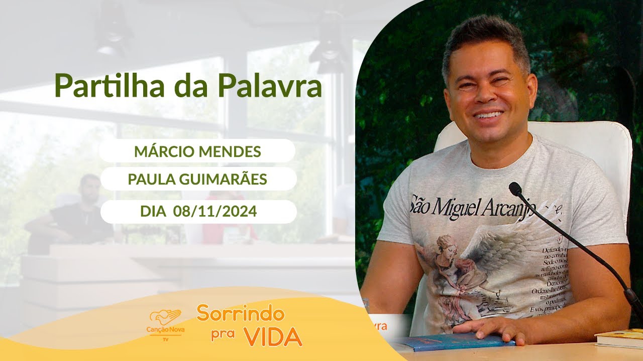 Sorrindo pra Vida - 08/11/2024 - Partilha da Palavra com Márcio Mendes