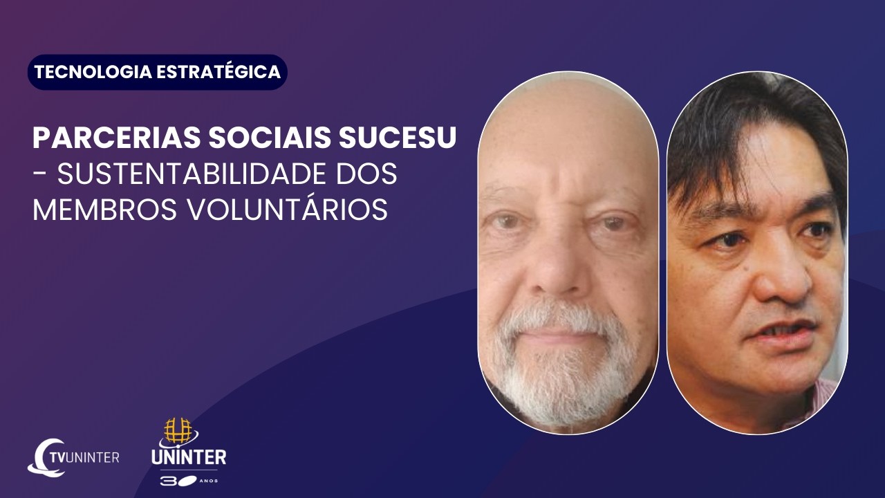 TECNOLOGIA ESTRATÉGICA | Parcerias Sociais SUCESU - Sustentabilidade dos membros voluntários