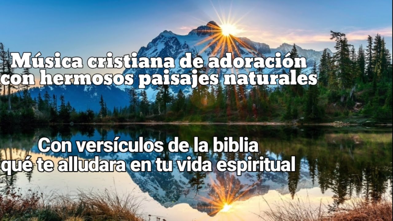 Musica cristiana de adoración con hermosos paisajes naturales