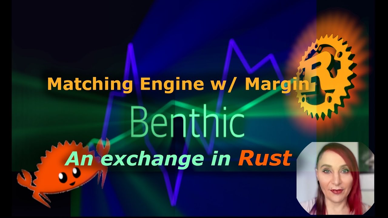 Benthic - An Exchange in Rust (Matching Engine w/ Margin)