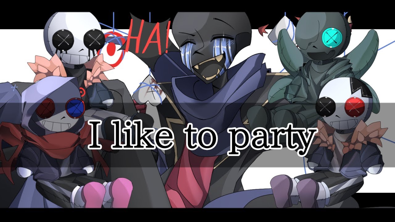 I LIKE TO PARTY MEME | Error!Sans & Bad guys