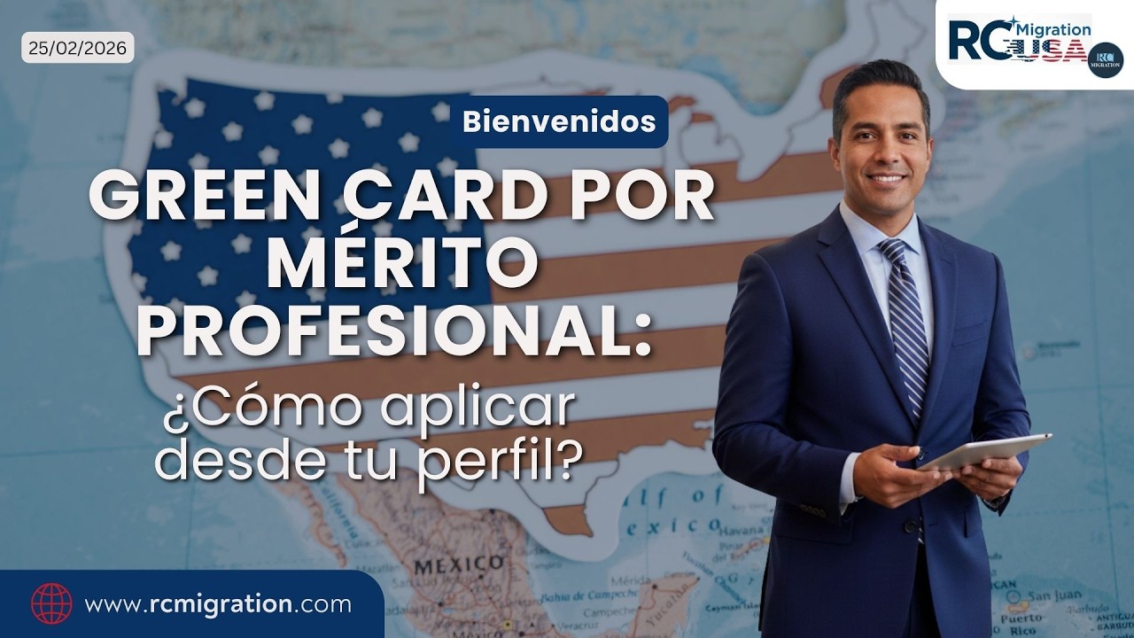 Green Card por mérito profesional: ¿Cómo aplicar desde tu perfil? - 25 Feb