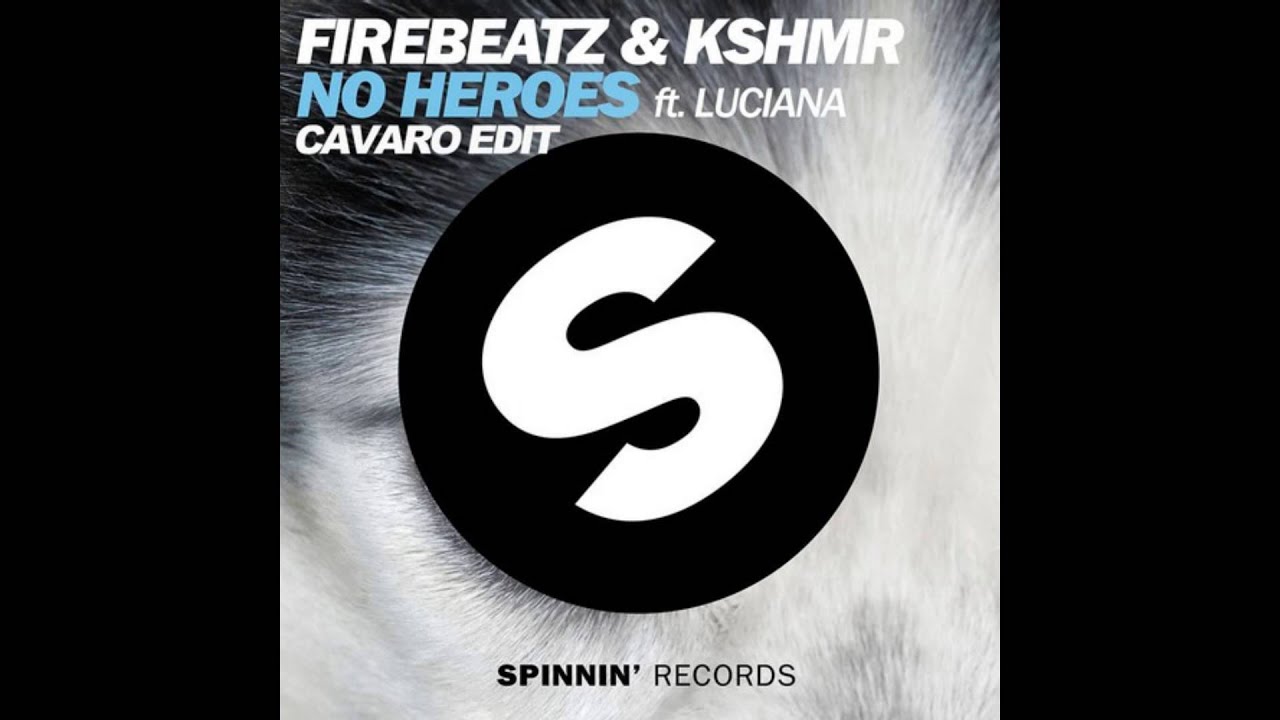 FIrebeatz & KSHMR feat. Luciana - No Heroes (Cavaro Edit)