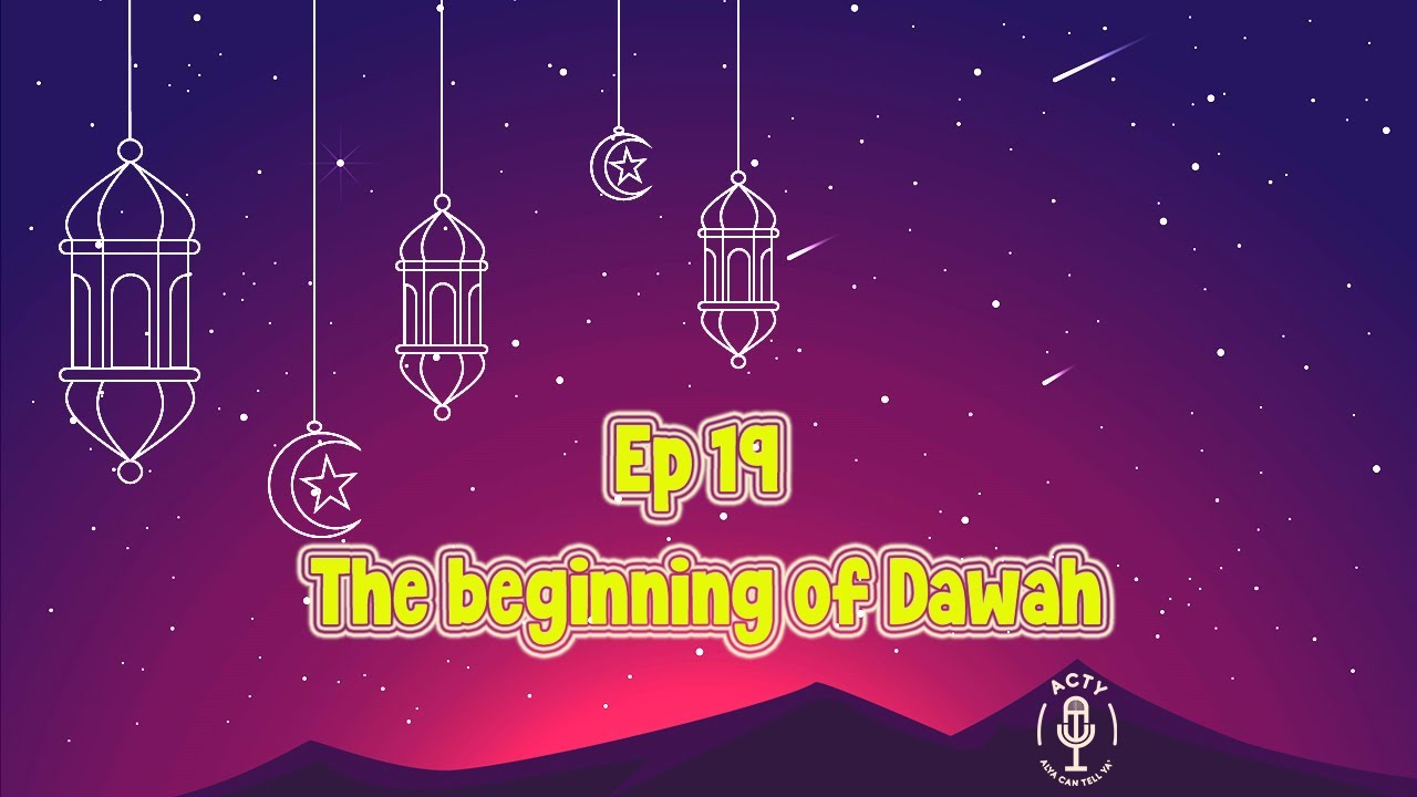Ep 19 The Beginning of Dawa: Announcing Islam!