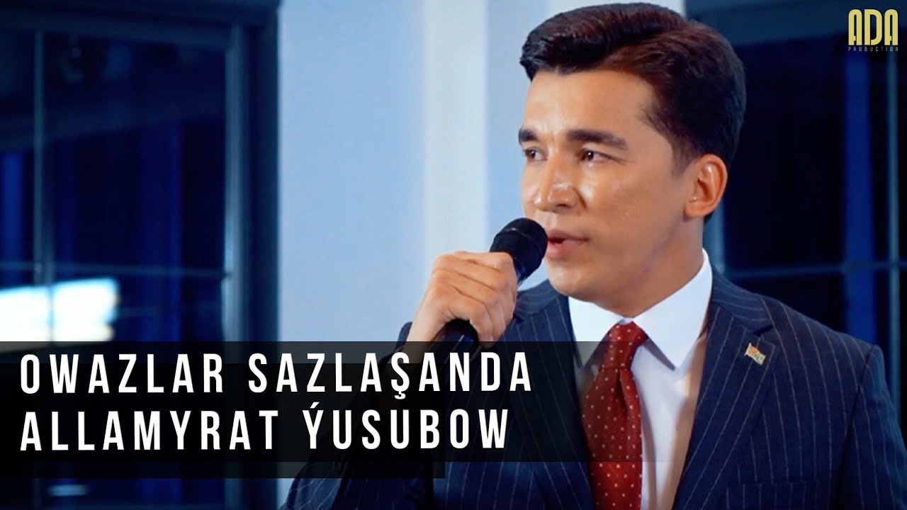 Allamyrat Ýusubow - Owazlar sazlaşanda