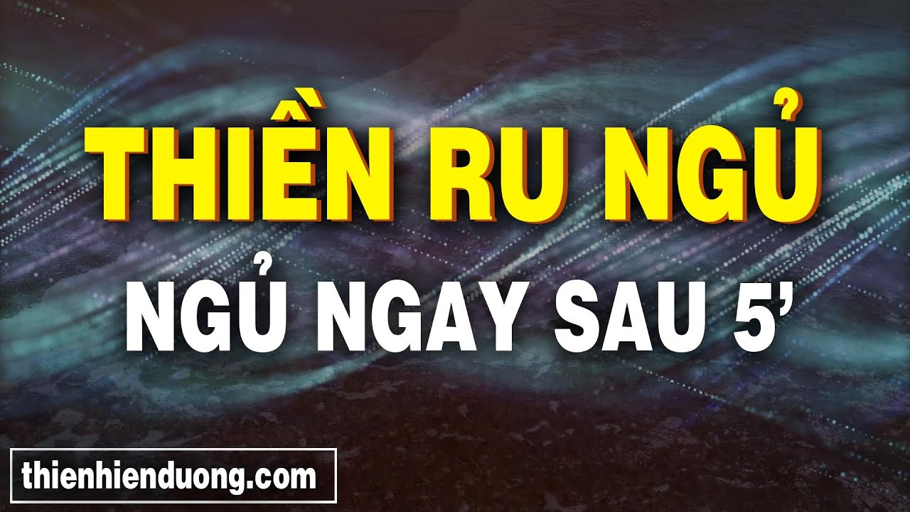 B&agrave;i Thiền Ru Ngủ - D&agrave;nh Cho Người Kh&oacute; Ngủ Về Đ&ecirc;m | Thiền Hi&ecirc;n Dương
