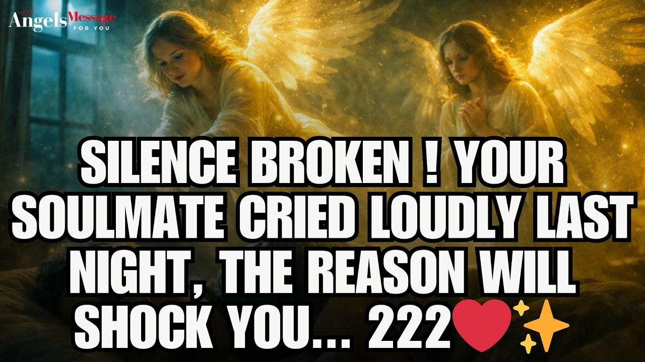 ✨ Silence Broken ! Your Soulmate Cried LOUDLY Last Night, The Reason Will Shock You... ✨💞