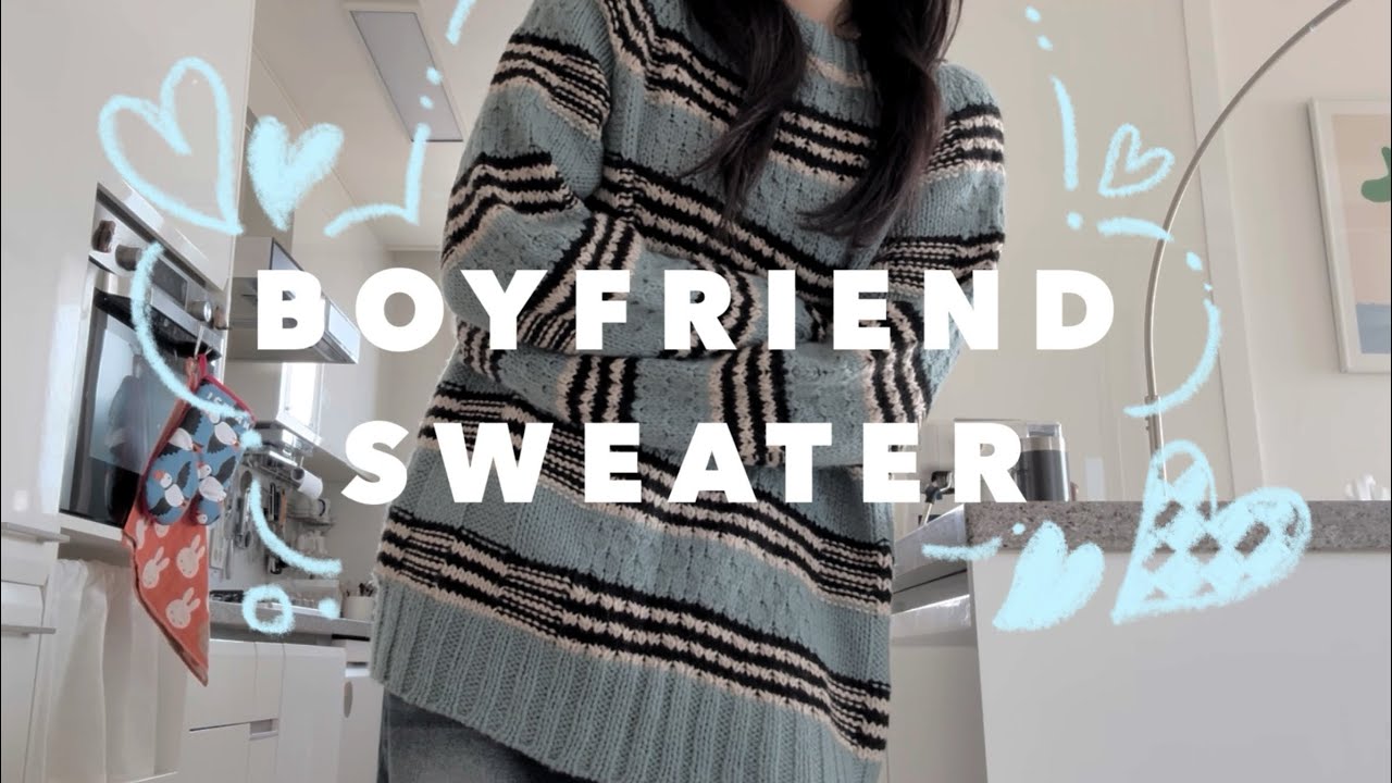 보이프렌드 스웨터 | boyfriend sweater | 🍪 나를 위해 뜨는 나의 남친룩 