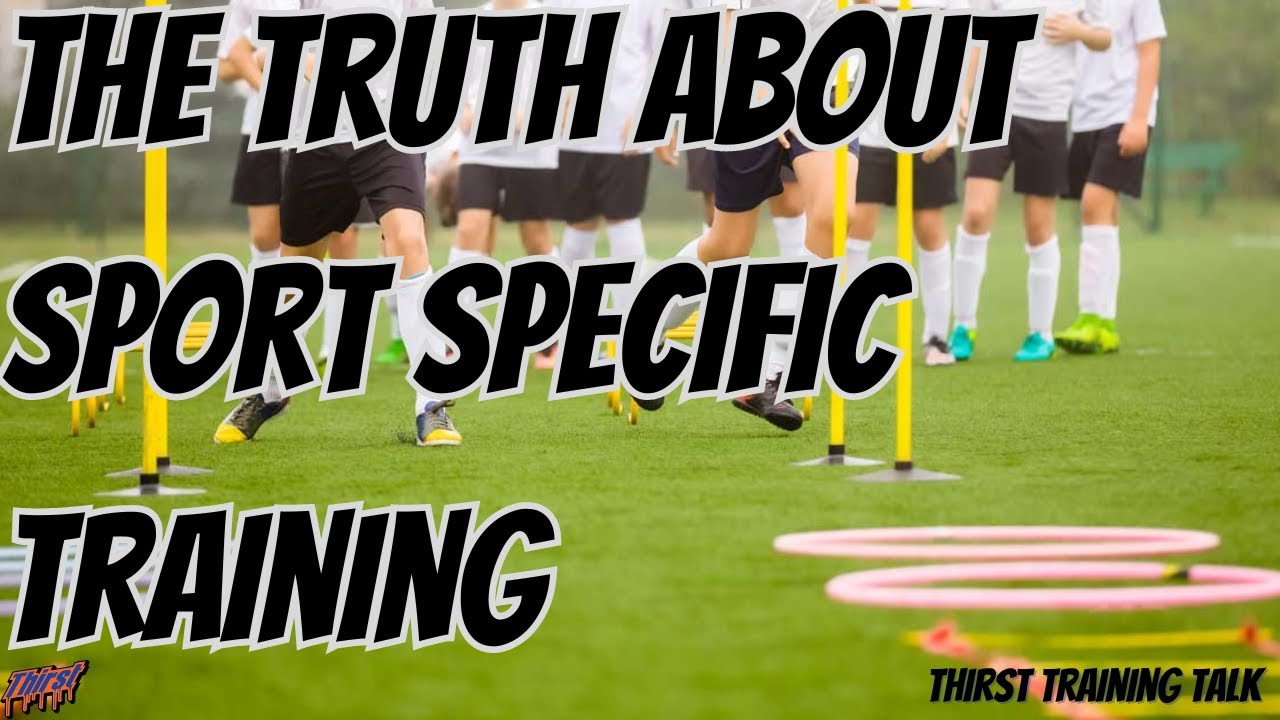 The TRUTH About Sport Specific Training