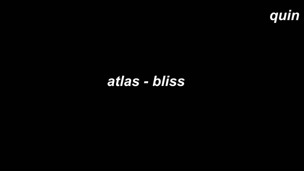atlas - bliss