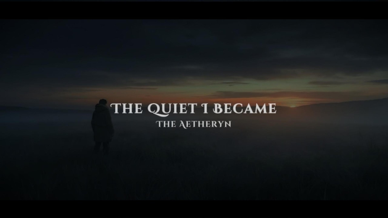 The Quiet I Became – The Aetheryn (Official Visualizer)