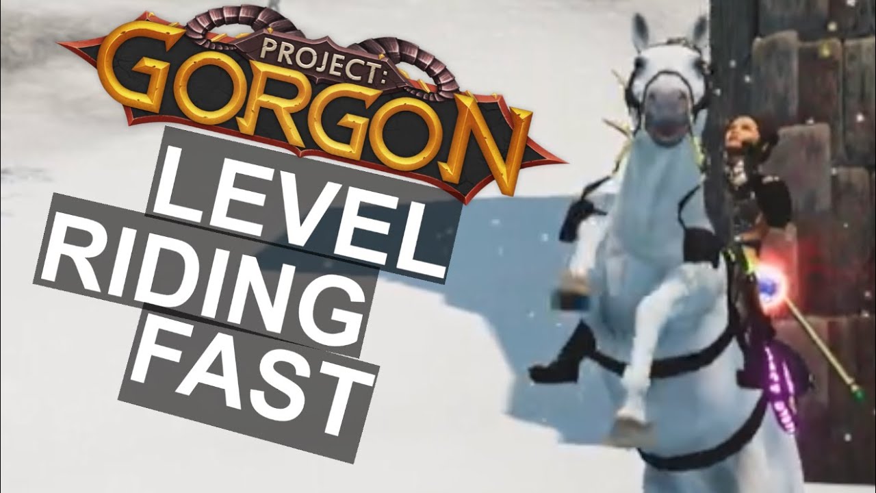 Project: Gorgon - Leveling Riding