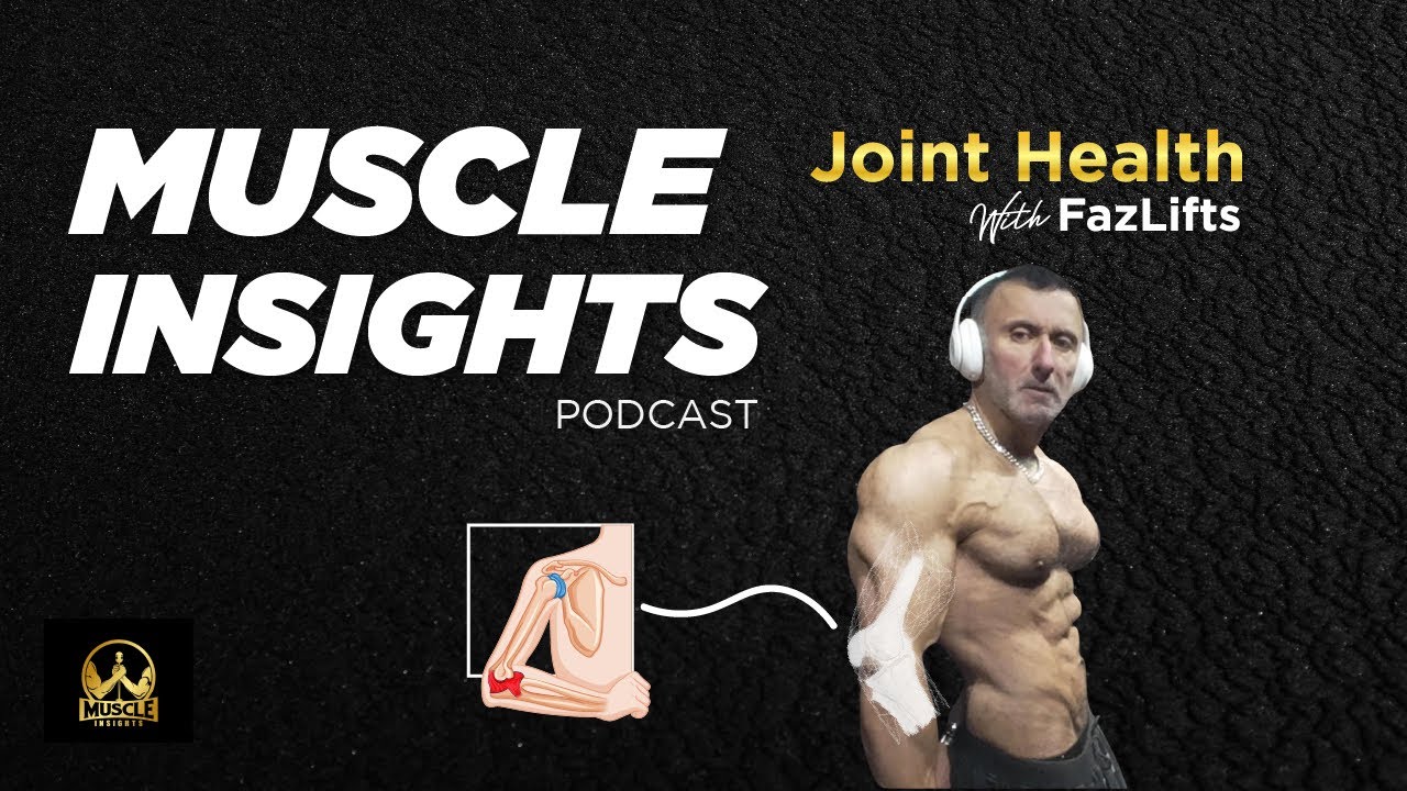 Muscle Insights With Fazlifts: Joint & Connective Tissue Health For Bodybuilders 