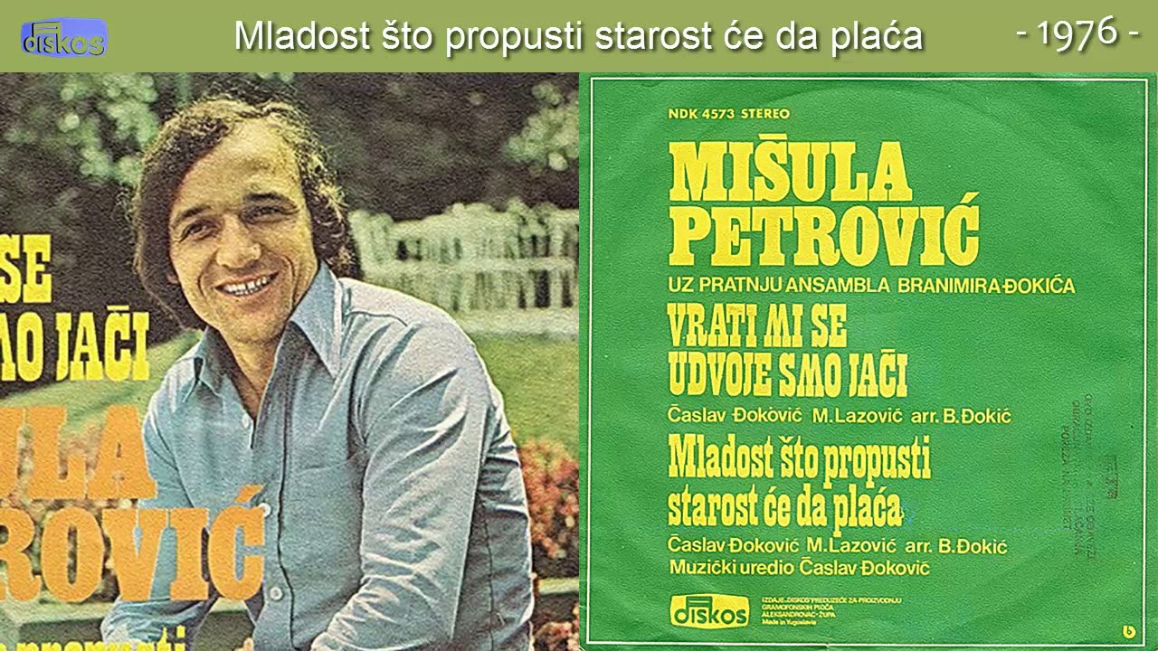 Misula Petrovic - Mladost sto propusti starost ce da placa - (Audio 1976)