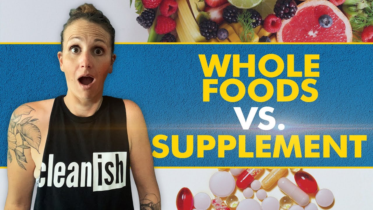 Whole Foods vs Supplements - Which is Better?