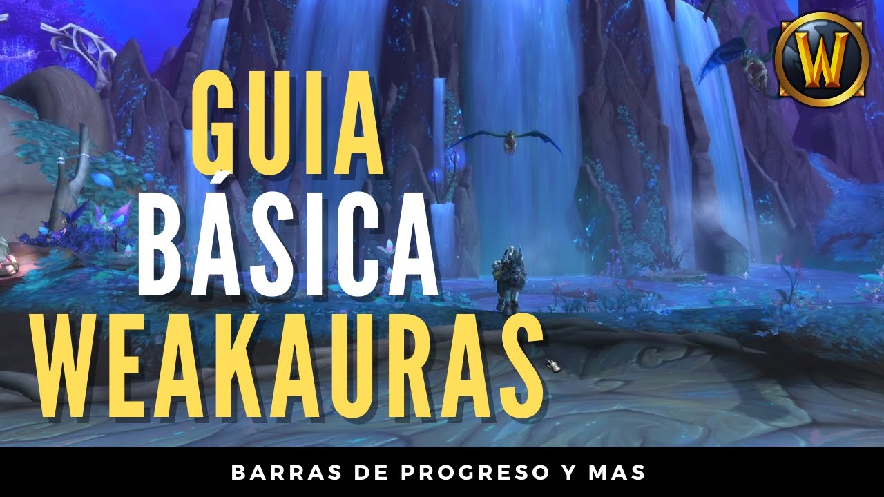 Guia Básica WeakAuras - Creación de auras / Barras de progreso, buffs, y brillos. Parte 1