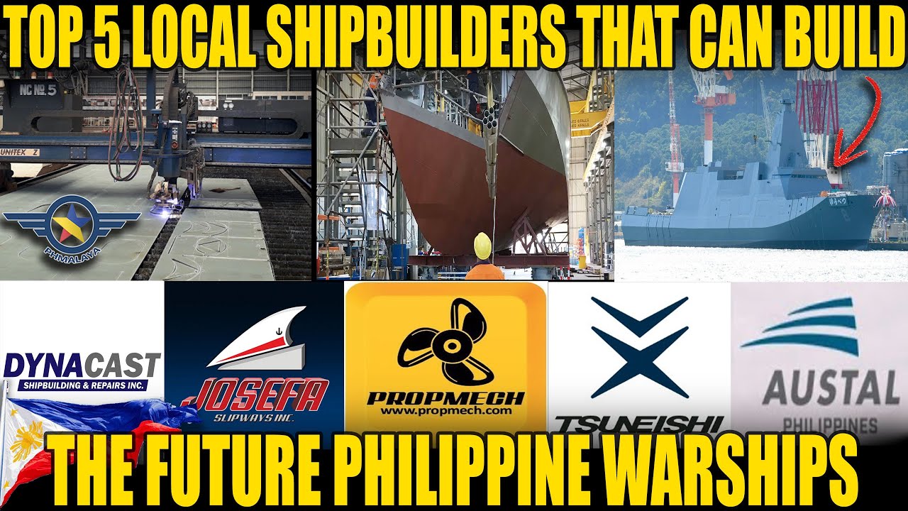 TOP 5 LOCAL SHIPBUILDERS THAT CAN BUILD THE FUTURE PHILIPPINE WARSHIPS