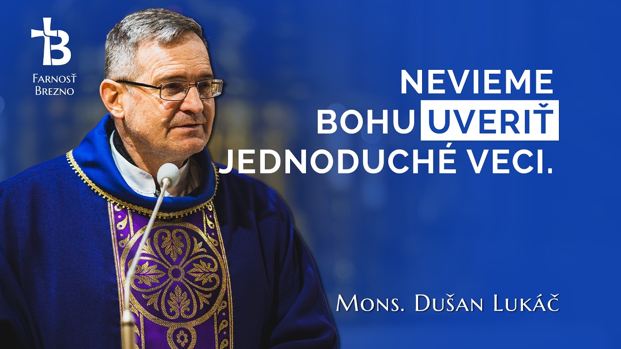 Nevieme Bohu uveriť jednoduché veci. │ o. Dušan Lukáč