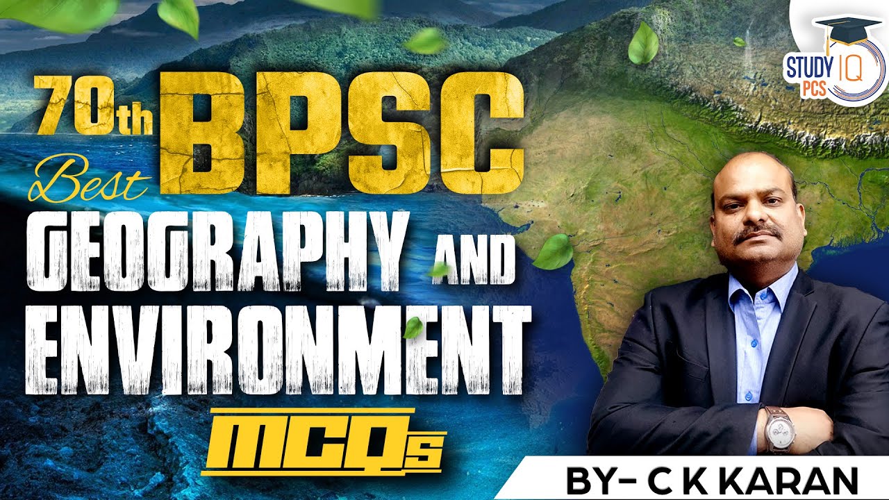 70th BPSC 2024 | Best Geography & Environment MCQs By C K Karan Sir | 70th BPSC Batch | StudyIQ PCS
