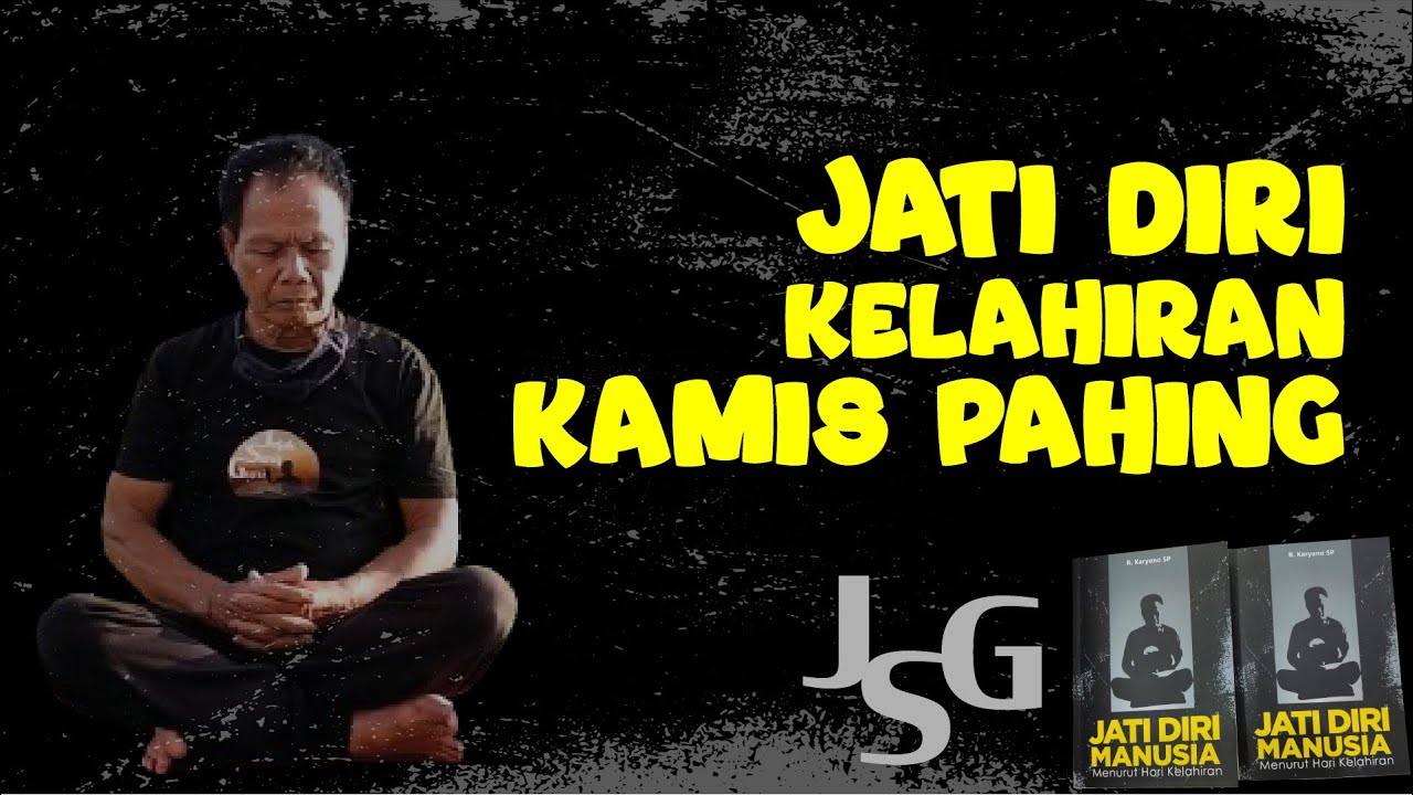JSG - JATI DIRI KELAHIRAN KAMIS PAHING