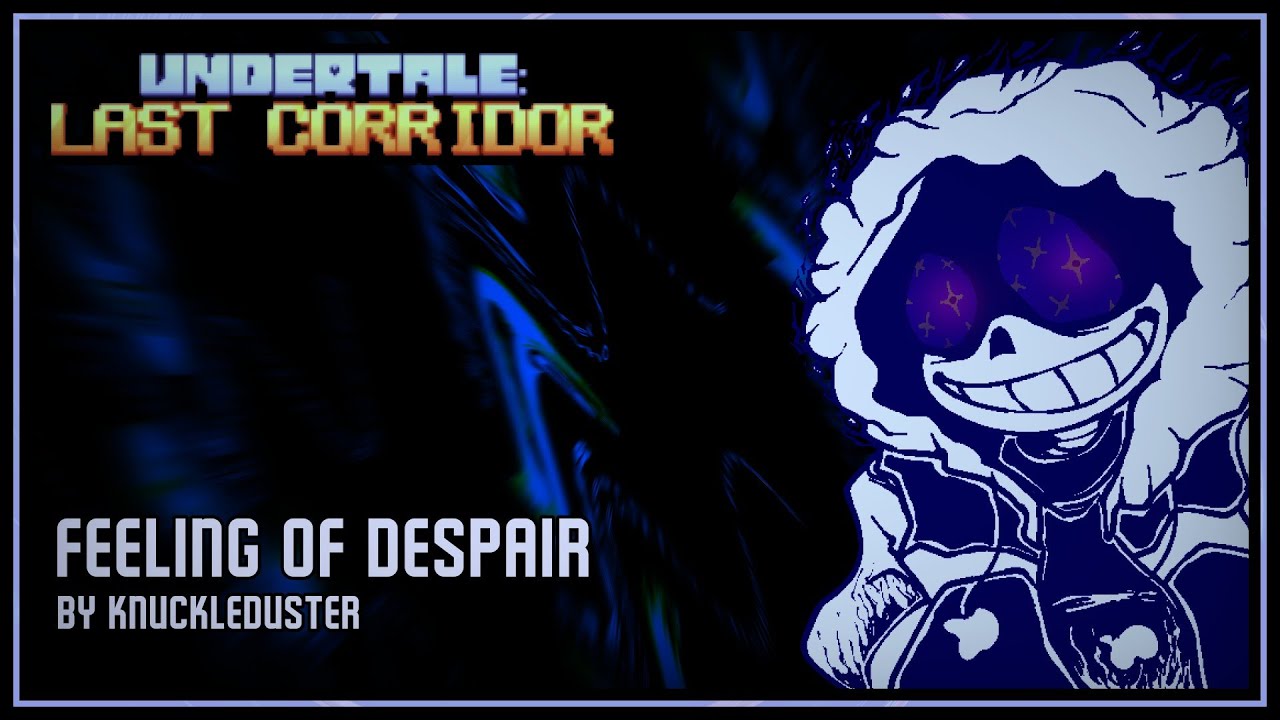 [UNDERTALE: LAST CORRIDOR] - FEELING OF DESPAIR