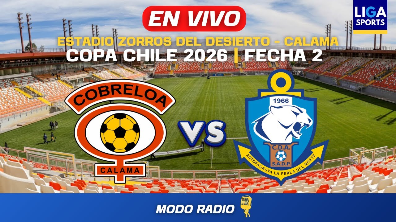 COBRELOA VS CD. ANTOFAGASTA | COPA CHILE 2026 | FECHA 2 | EN VIVO !