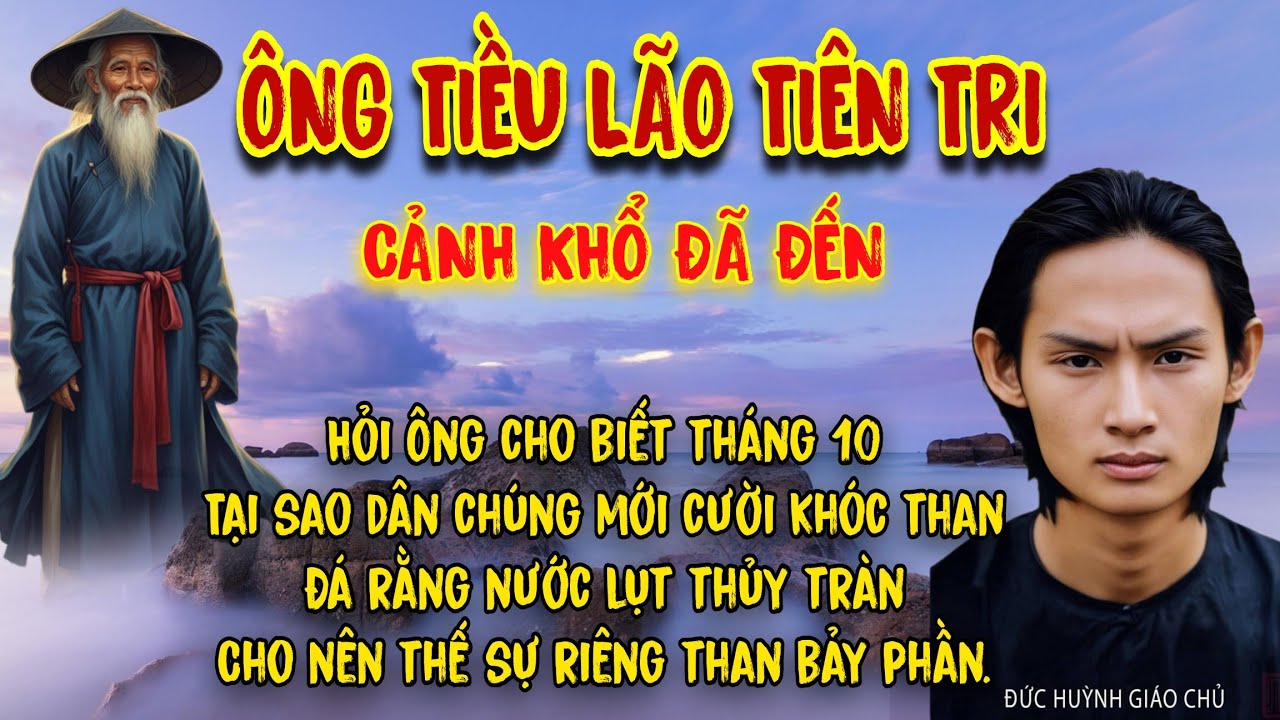 PGHH: Cảnh Khổ Đã Đến -Tháng 10 Nước Lụt Thủy Tràn | Kinh Ông Tiều Lão ( Đức Thầy )