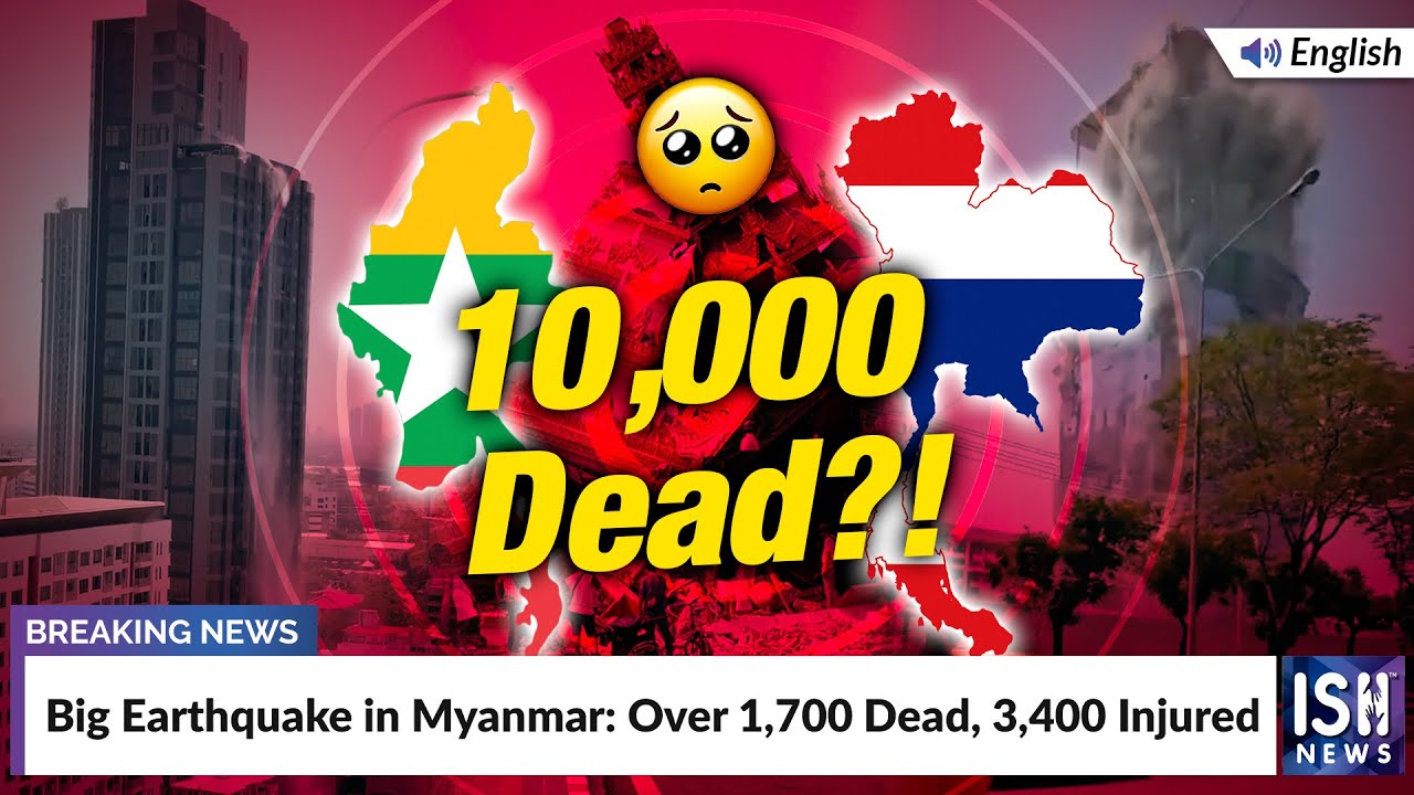 Big Earthquake in Myanmar: Over 1,700 Dead, 3,400 Injured | ISH News
