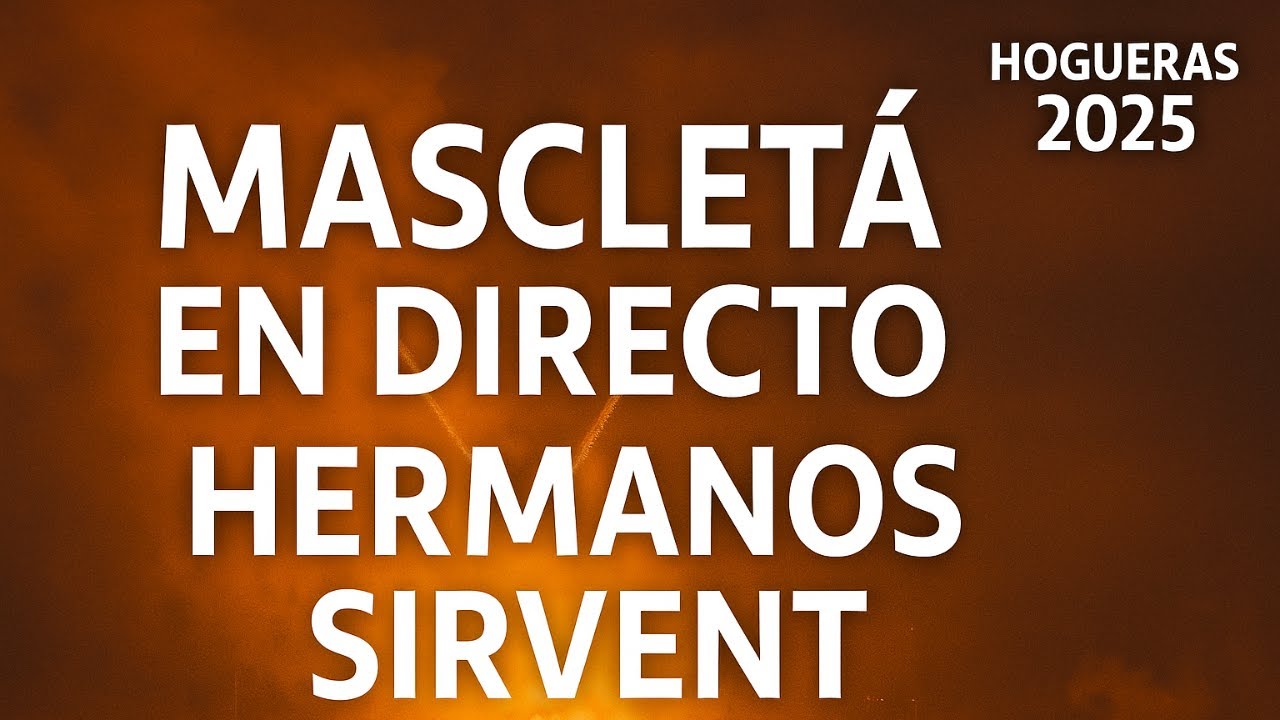 💥 MASCLETÀ EN DIRECTO | Hermanos Sirvent | Hogueras 2025