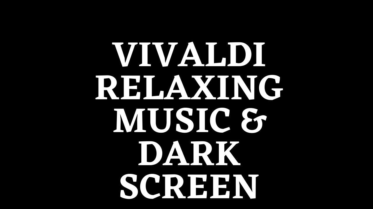 Vivaldi - The Four Seasons with Black / Dark screen Classical Music for Relaxation Study Brain Power