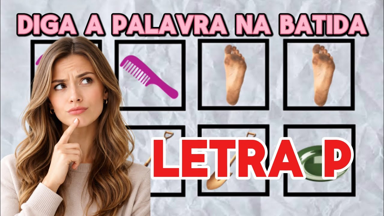 DESAFIO LETRA P: Diga a palavra na batida da música🎤✨