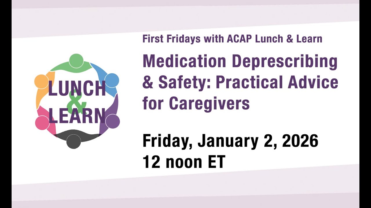 First Fridays with ACAP - Medication Deprescribing & Safety: Practical Advice for Caregivers
