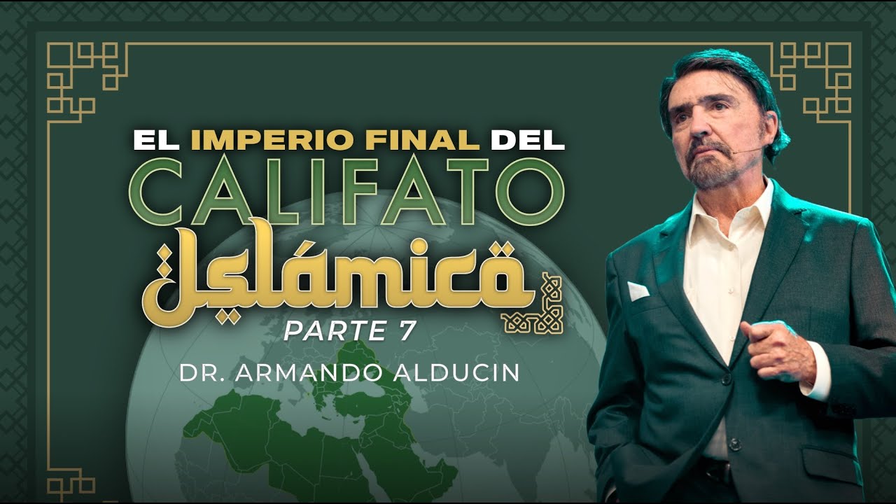 El Imperio Final del Califato Islámico - Parte 7 | Dr. Armando Alducin