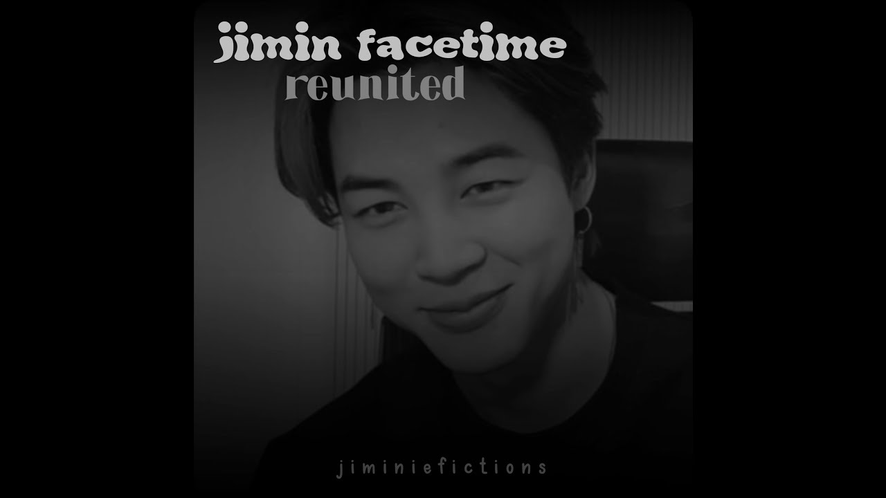 jimin facetime: reunited (part 4)