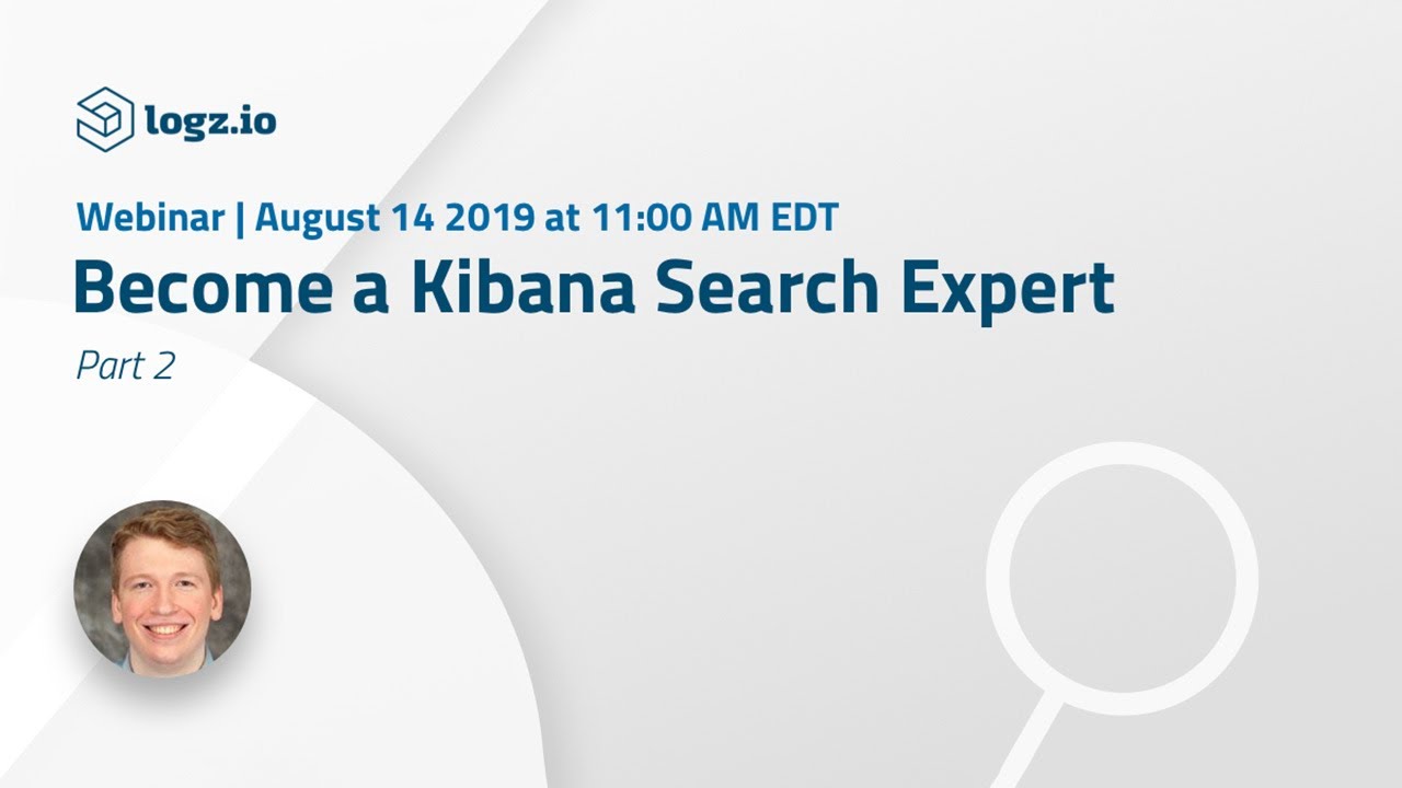 Webinar: Become a Kibana Search Expert Part 2