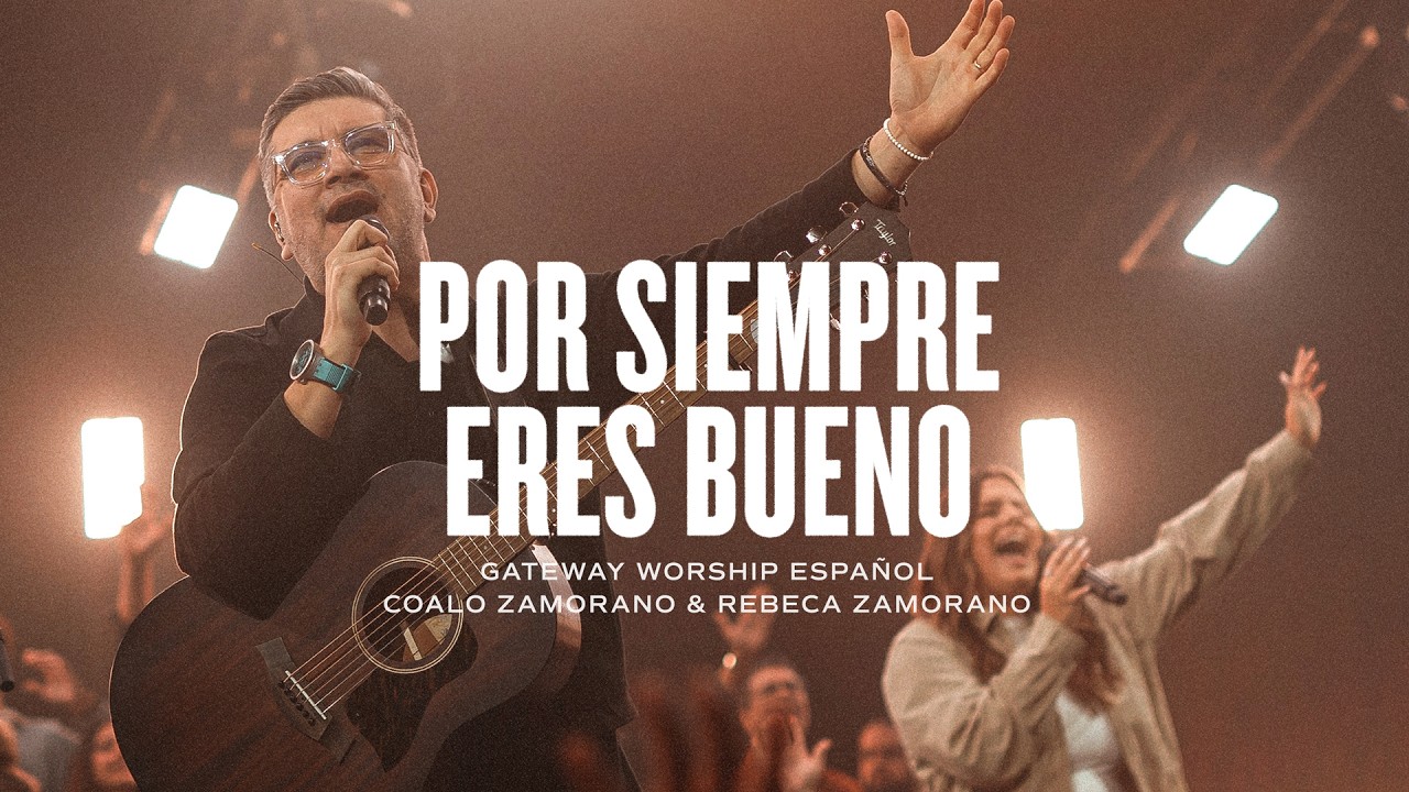 Por Siempre Eres Bueno + Dios De Pactos | Coalo Zamorano & Rebeca Zamorano | Gateway Worship Espa&ntilde;ol