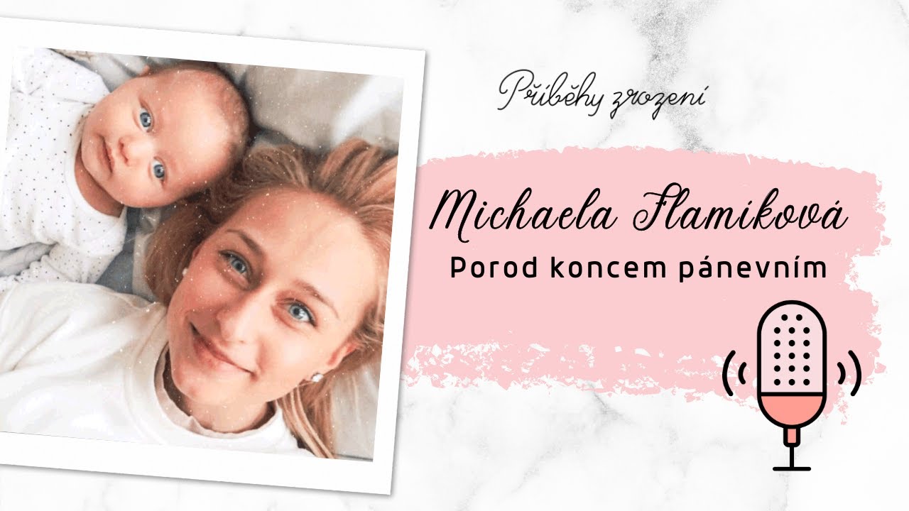 Můj porod koncem pánevním: Michaela Flamíková | Příběhy zrození podcast