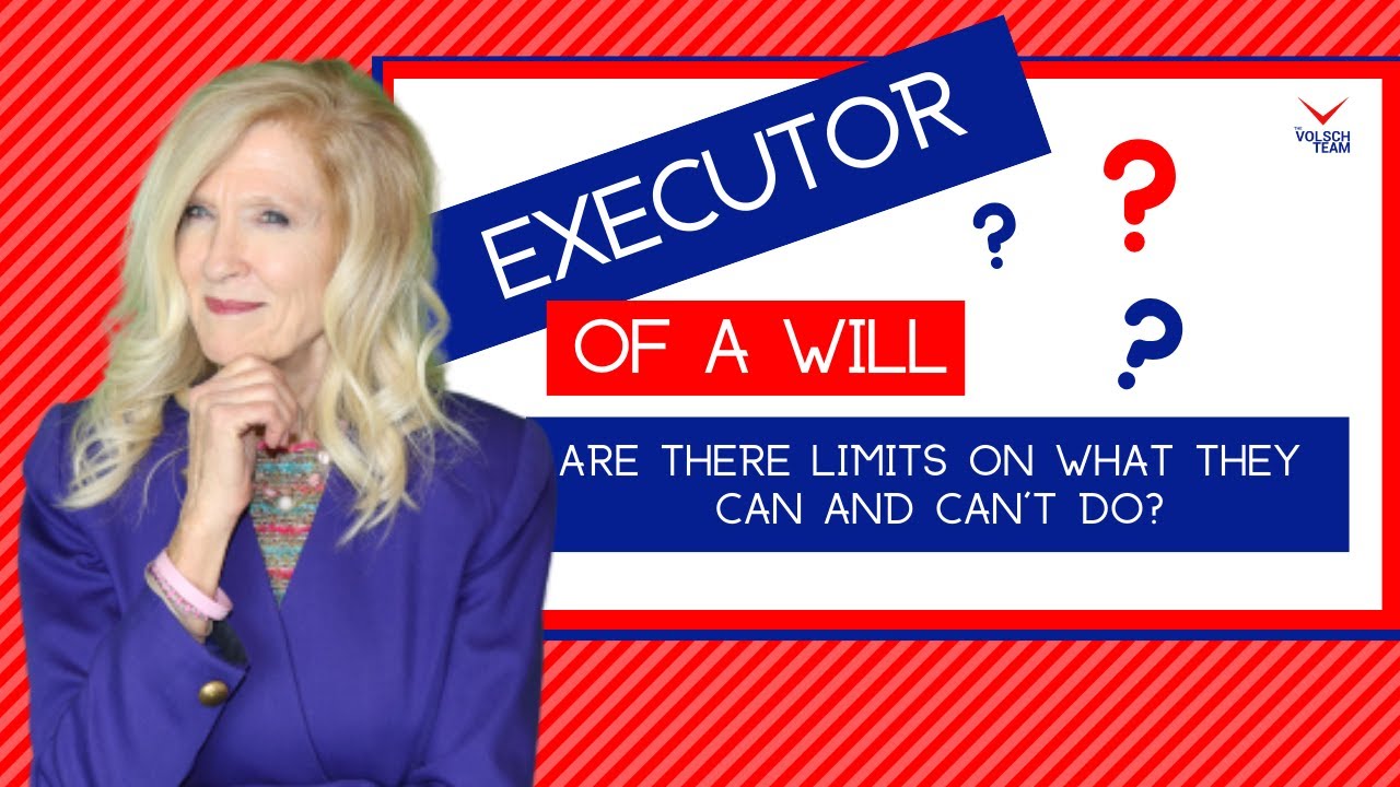 Executor of Estate|What An executor Can and Can't Do