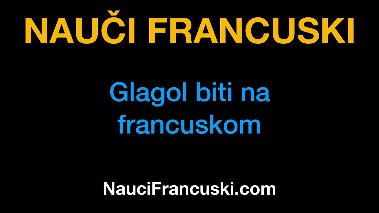 Francuski jezik 3: Glagol Biti - NauciFrancuski.com