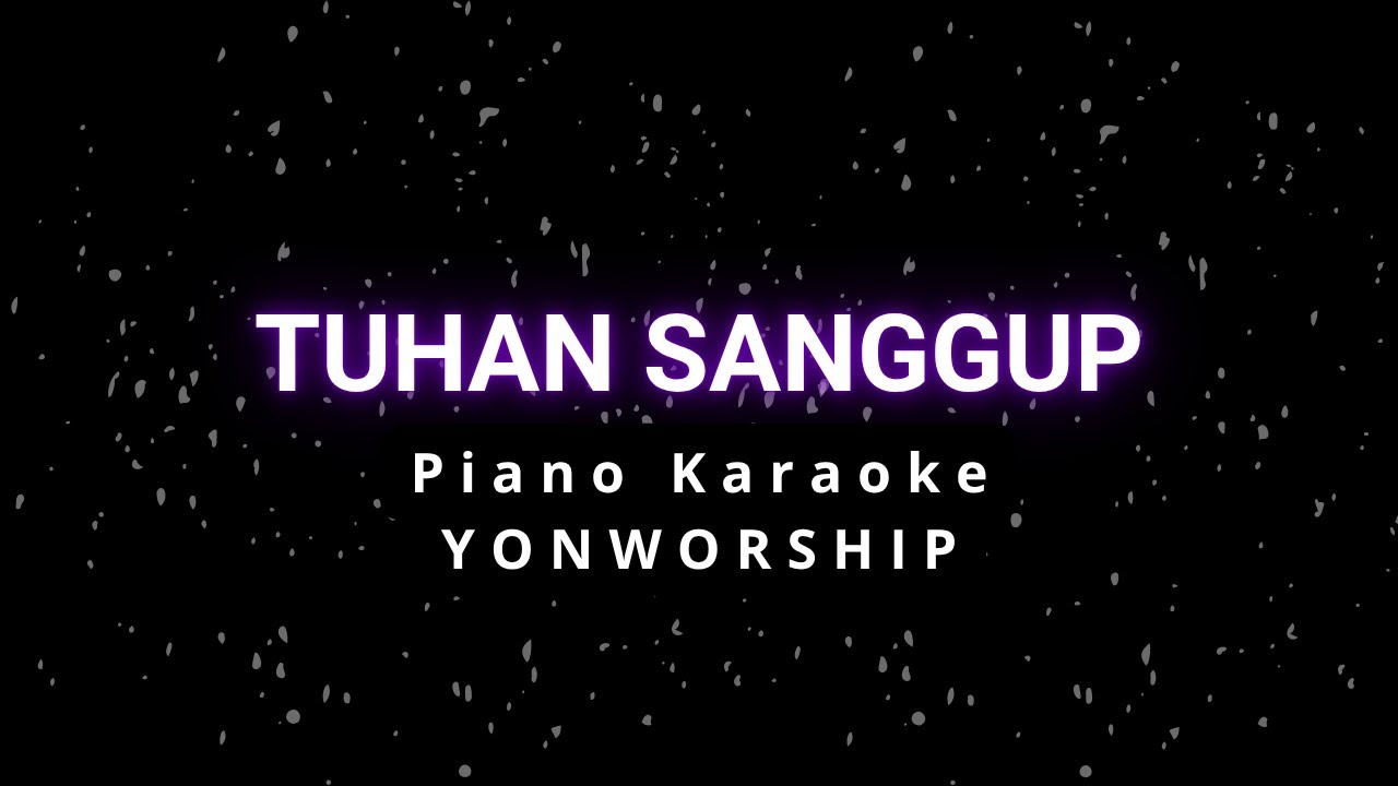 Karaoke Piano Tuhan Sanggup (NDC Worship) - YONWORSHIP