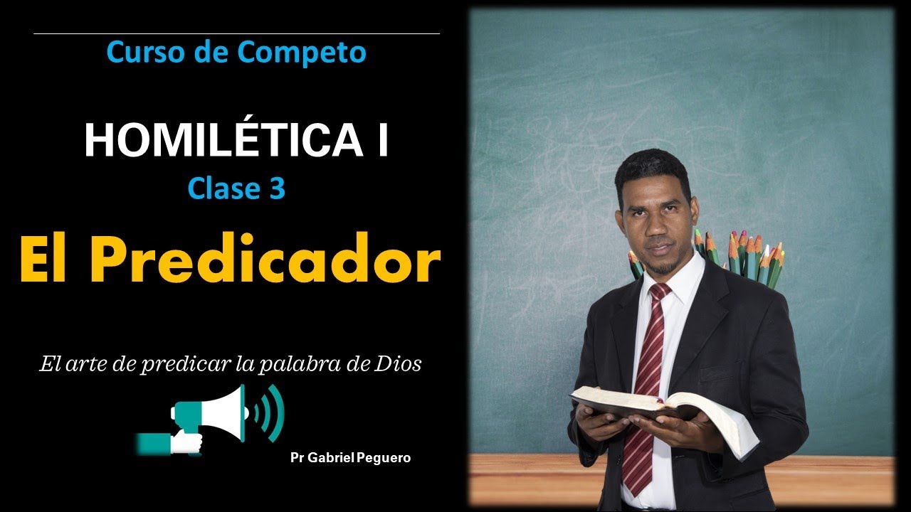El Predicador (Curso completo de Homilética) Clase 3