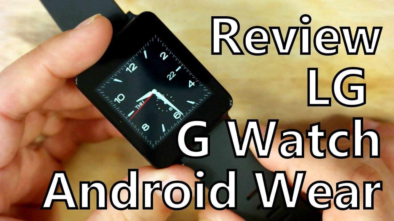 Smartwatch Review: LG G Watch Running Android Wear 5.0 Lollipop