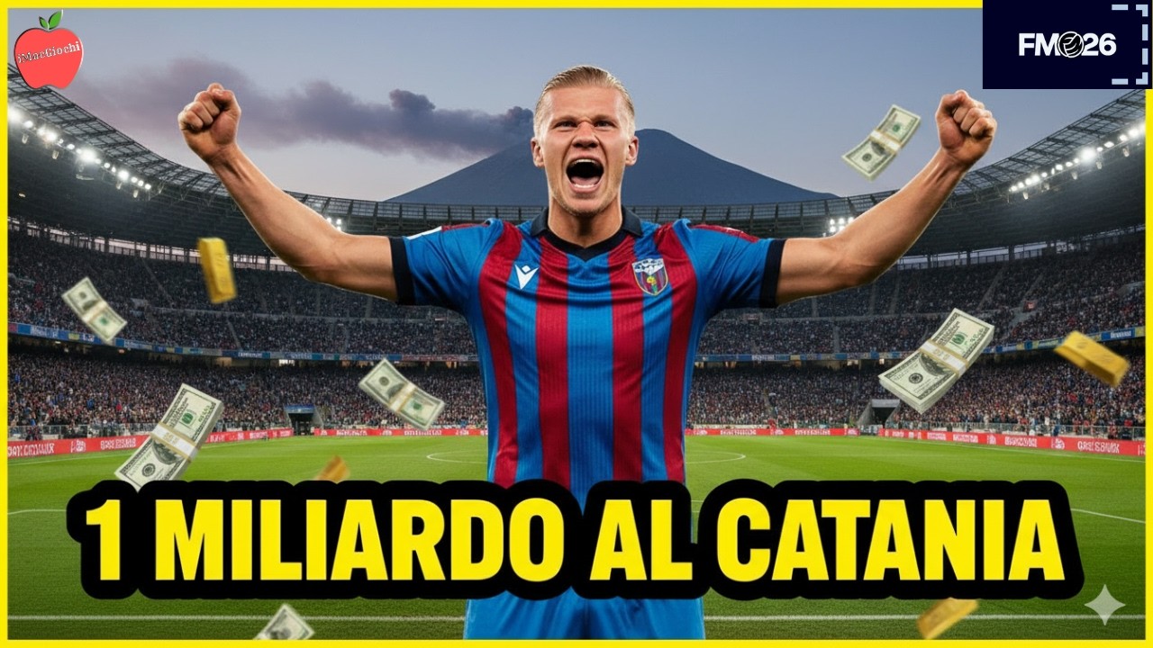 HO DATO 1 MILIARDO AL CATANIA! 🤑🐘 Haaland e Mbappé al Massimino? | FM26 Experiment