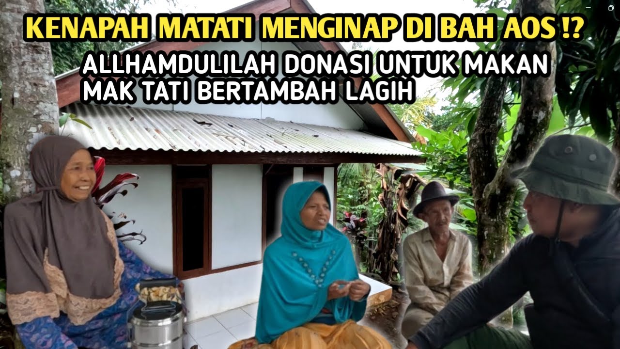 ALLHAMDULILAH DONASI UNTUK MAKAN MAK TATI BERTAMBAH LAGI - KENAPA MAK TATI MENGINAP DI BAH AOS