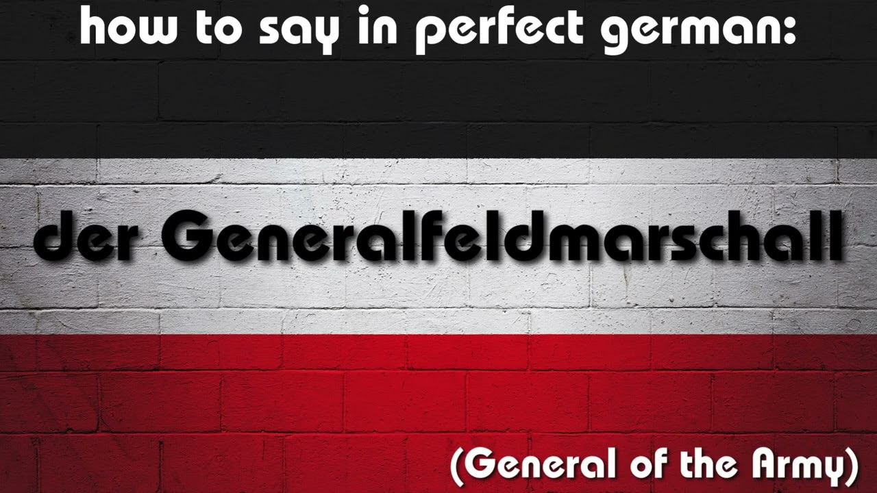 How to say in perfect german pronunciation: der Generalfeldmarschall (General of the Army)